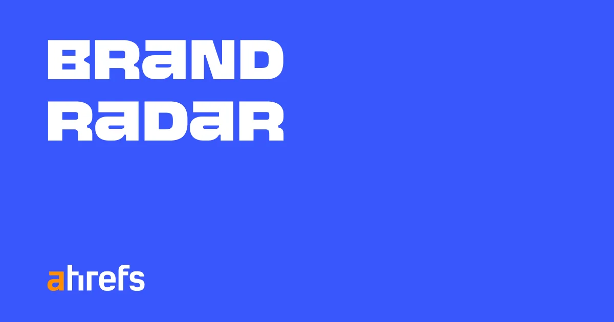 Photo of Ahrefs Brand Radar