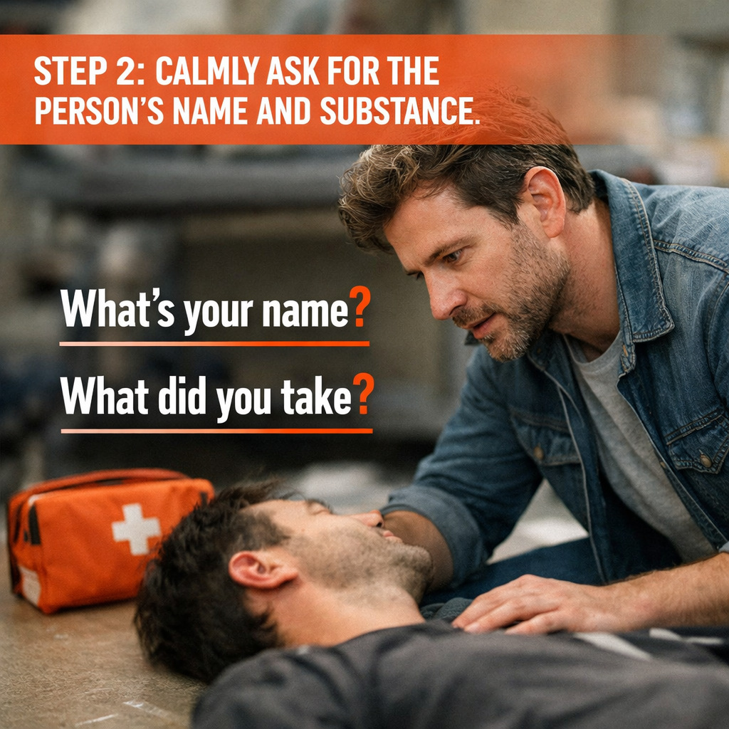 what to say during a drug overdose emergency step 2: calmly ask for the person’s name and substance